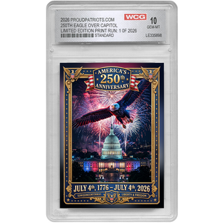 America's 250th Anniversary Eagle Over Capitol Trading Card GEM-MINT 10 - Limited Edition 1 of 2026 — collectible trading card from Proud Patriots