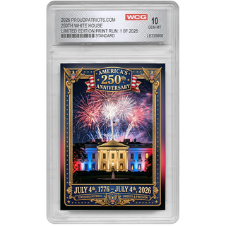 America's 250th Anniversary White House Trading Card GEM-MINT 10 - Limited Edition 1 of 2026 — collectible trading card from Proud Patriots