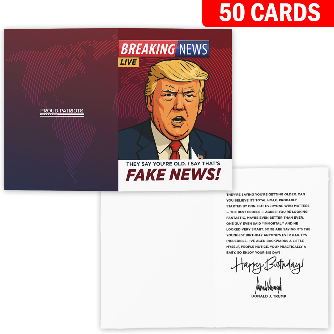 They Say You're Old, I Say That's Fake News - President Trump Birthday Card