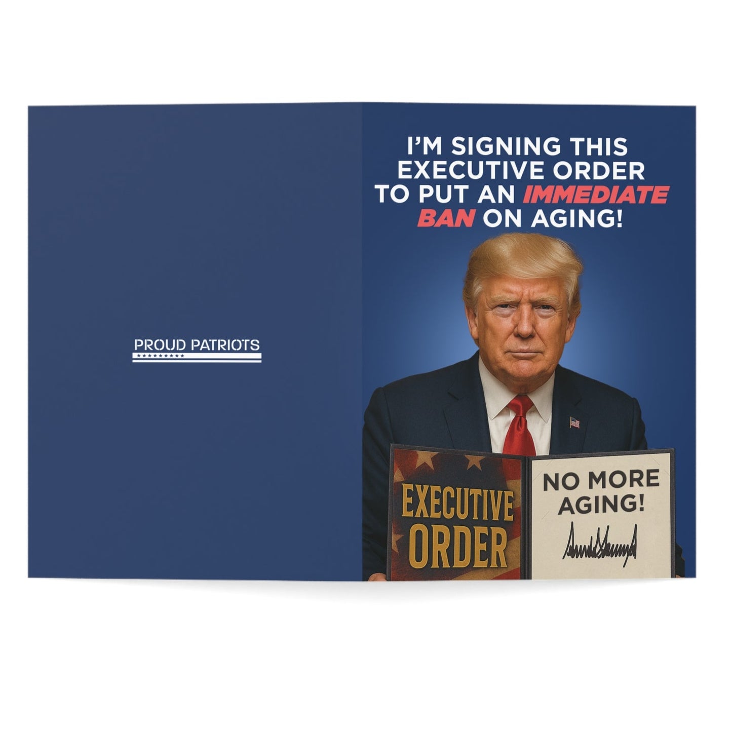I'm Signing An Immediate Ban on Aging - President Trump Birthday Card