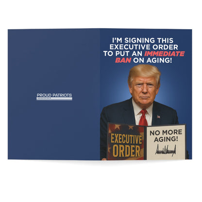 I'm Signing An Immediate Ban on Aging - President Trump Birthday Card
