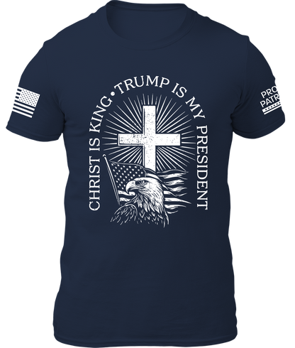 Christ Is King Trump Is My President Shirt