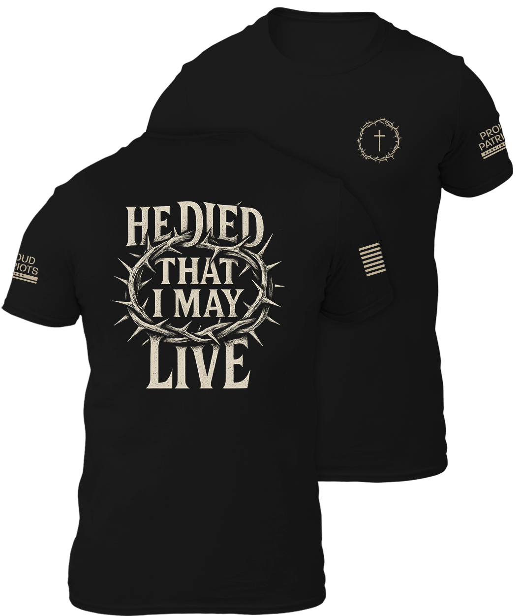 He Died That I May Live Shirt