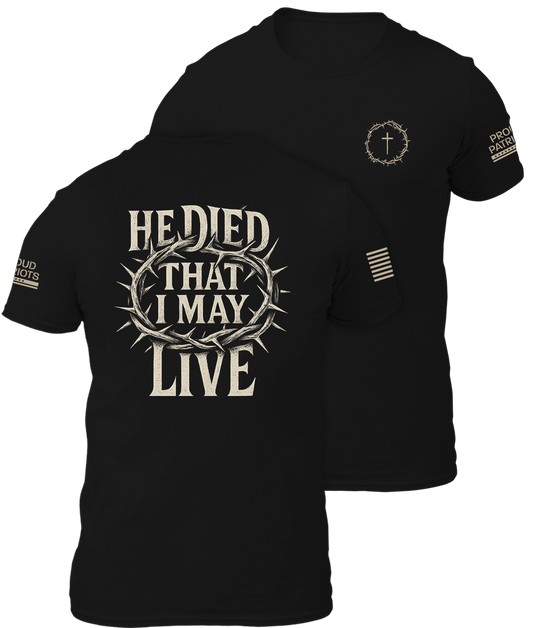 He Died That I May Live Shirt