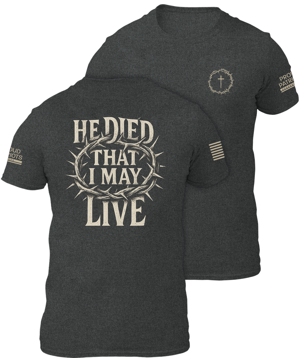 He Died That I May Live Shirt