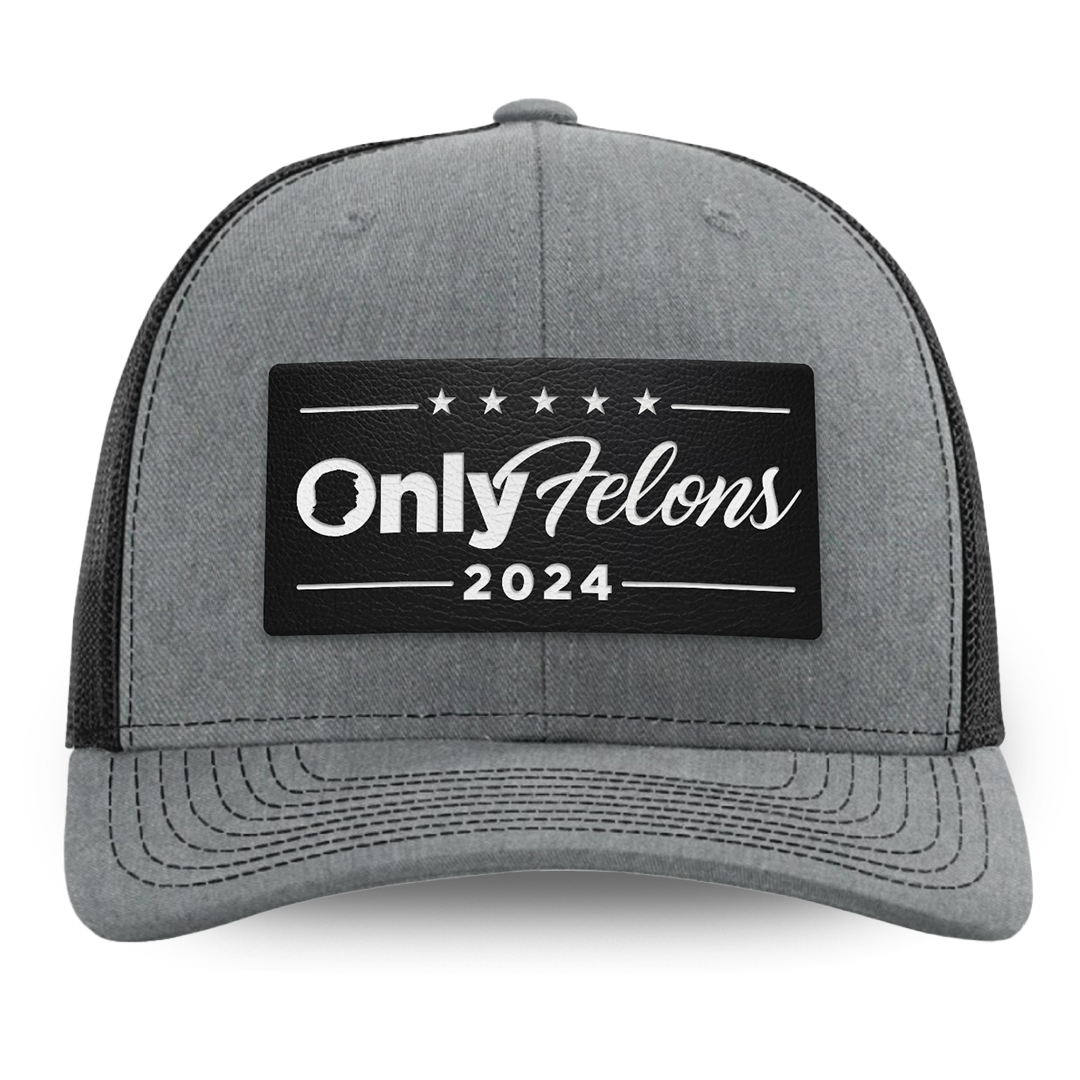 Only Felons 2024 Hat