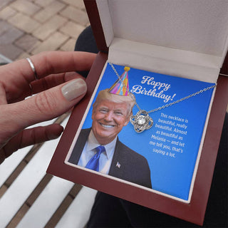 Almost as Beautiful as Melania - Love Knot Necklace Birthday Gift