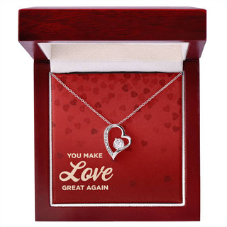 You Make Love Great Again - Forever Love Necklace
