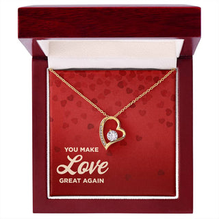 You Make Love Great Again - Forever Love Necklace