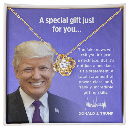 The Fake News Will Tell You It's Just A Necklace - Love Knot Necklace Gift