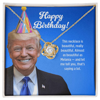 Almost as Beautiful as Melania - Love Knot Necklace Birthday Gift