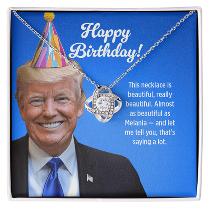 Almost as Beautiful as Melania - Love Knot Necklace Birthday Gift