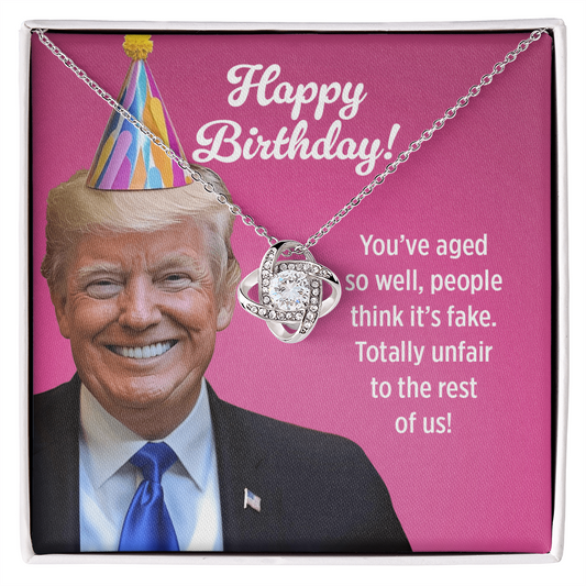 You’ve Aged So Well, People Think It’s Fake - Love Knot Necklace Birthday Gift