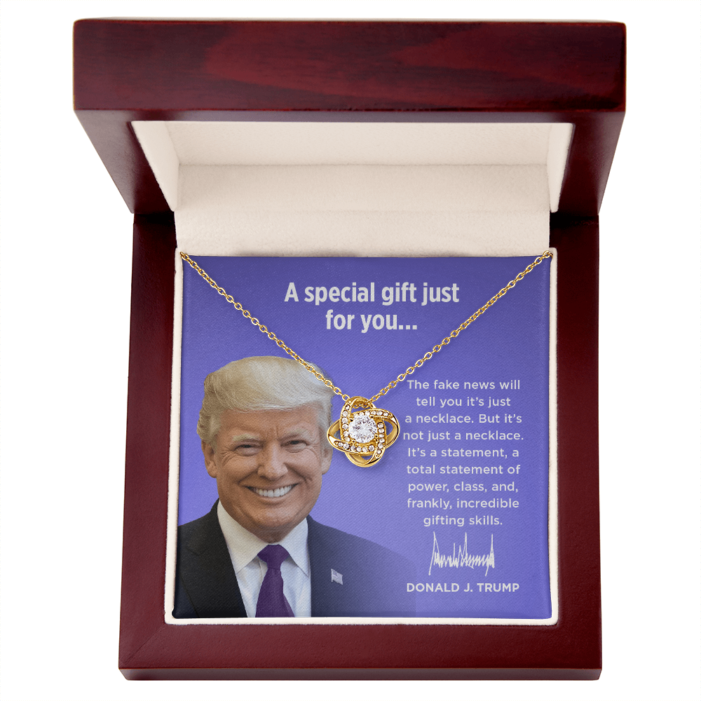 The Fake News Will Tell You It's Just A Necklace - Love Knot Necklace Gift