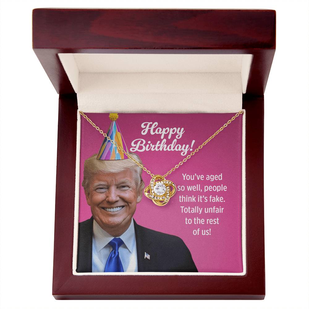 You’ve Aged So Well, People Think It’s Fake - Love Knot Necklace Birthday Gift