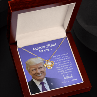 The Fake News Will Tell You It's Just A Necklace - Love Knot Necklace Gift