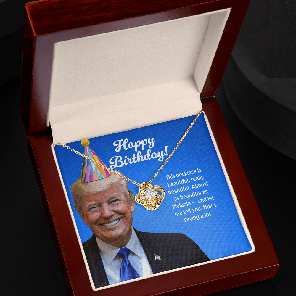 99% Said This Is the Greatest Birthday! The Other 1%? Probably Democrats - Love Knot Necklace Birthday Gift