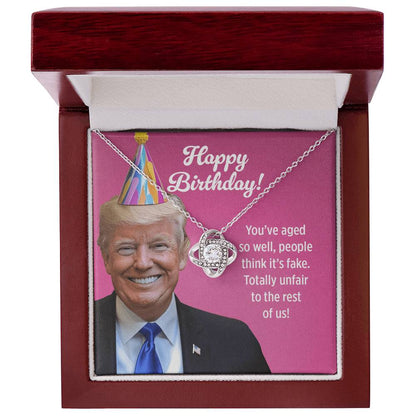 You’ve Aged So Well, People Think It’s Fake - Love Knot Necklace Birthday Gift