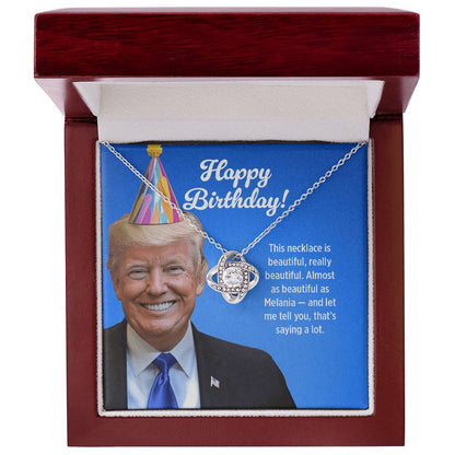 Almost as Beautiful as Melania - Love Knot Necklace Birthday Gift