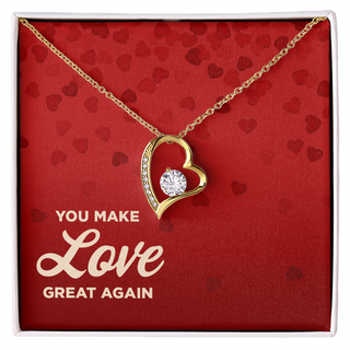 You Make Love Great Again - Forever Love Necklace