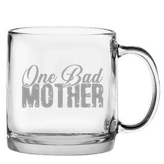Clear glass mug with the text "One Bad Mother" printed in bold, gray lettering on the front.