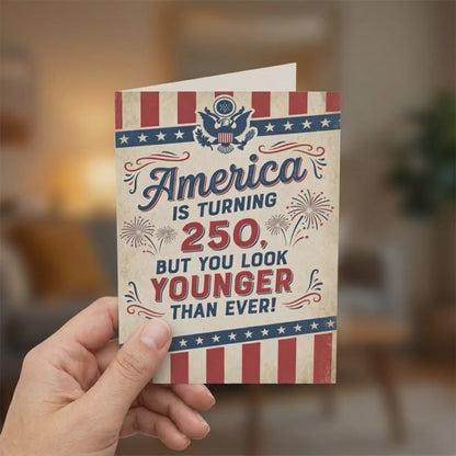 America is Turning 250 But You Look Younger Than Ever Birthday Card