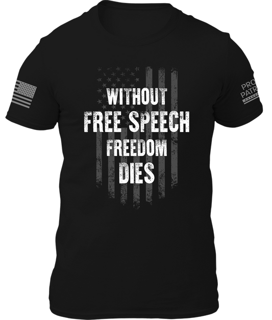 Without Free Speech Freedom Dies Shirt